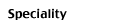 SPECIALITY